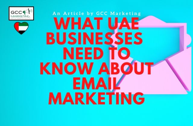 What UAE Businesses Need to Know About Email Marketing