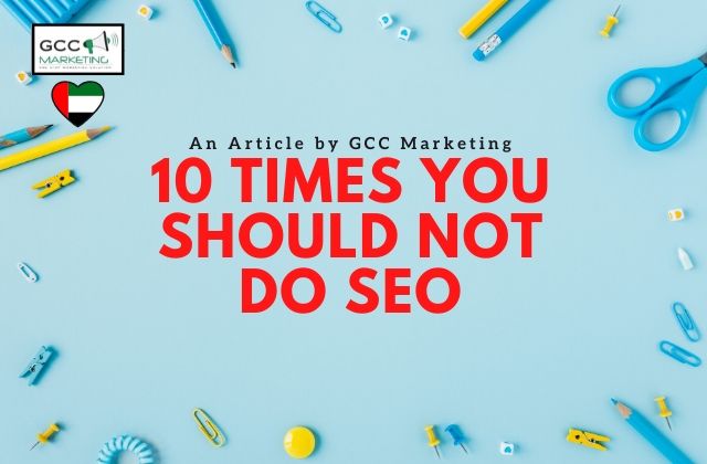 10 Times You Should Not Do SEO