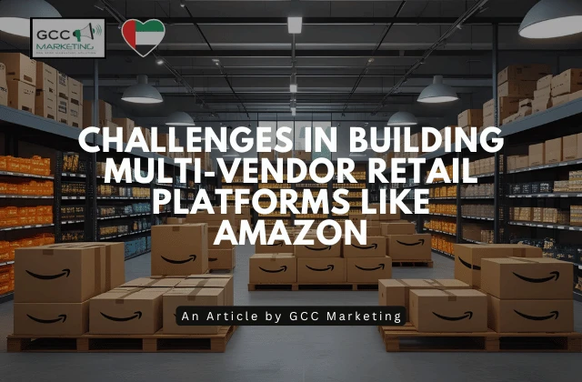 Challenges in Building Multi-Vendor Retail Platforms Like Amazon