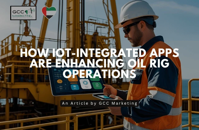 How IoT-Integrated Apps Are Enhancing Oil Rig Operations